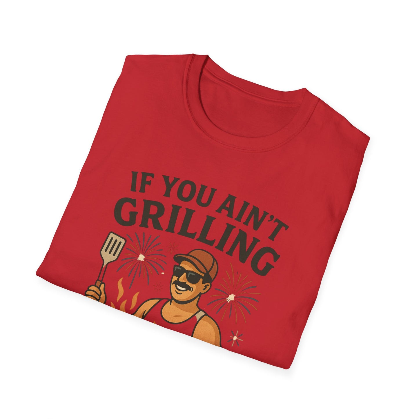 If You Ain't Grilling, You Ain't Chillin T-Shirt