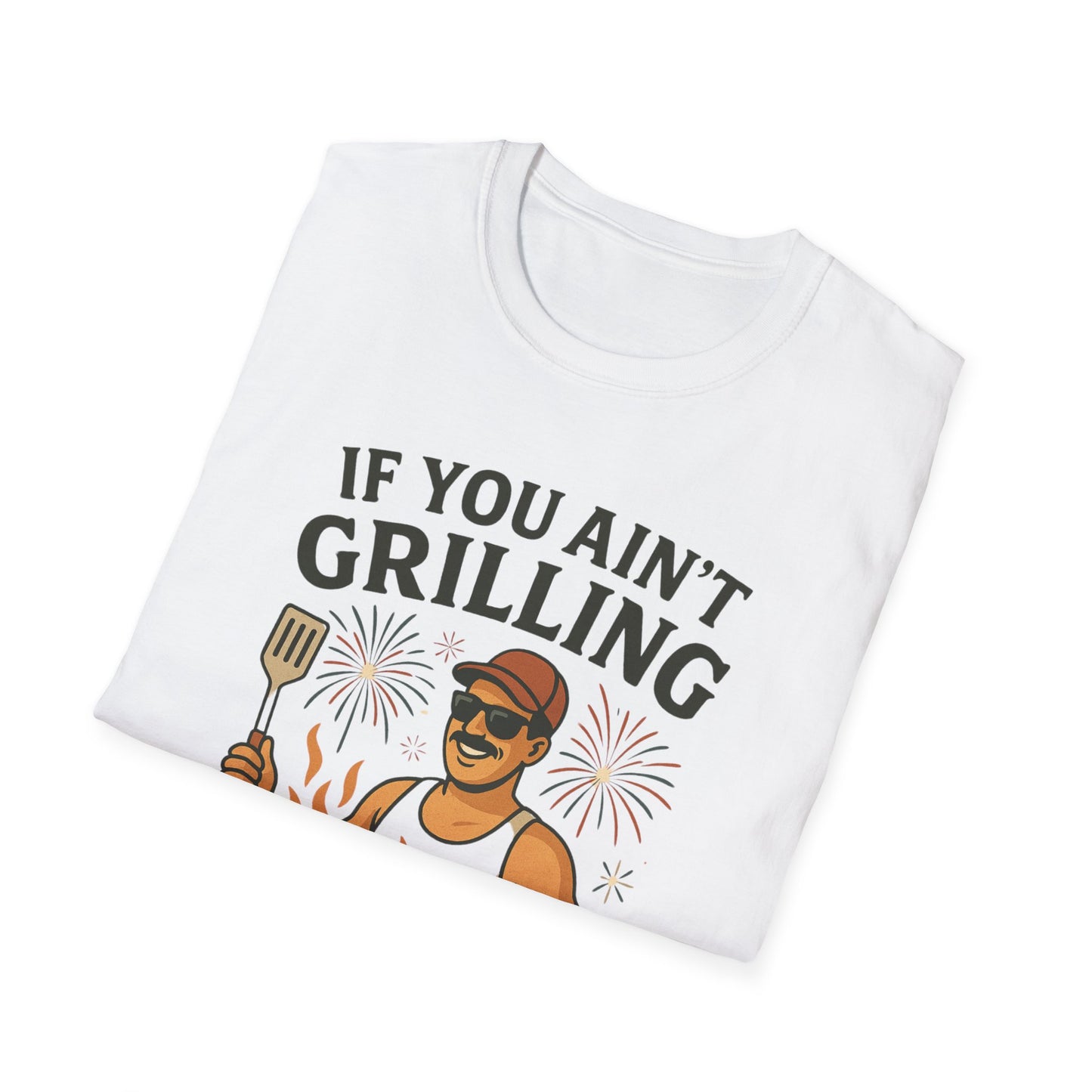 If You Ain't Grilling, You Ain't Chillin T-Shirt