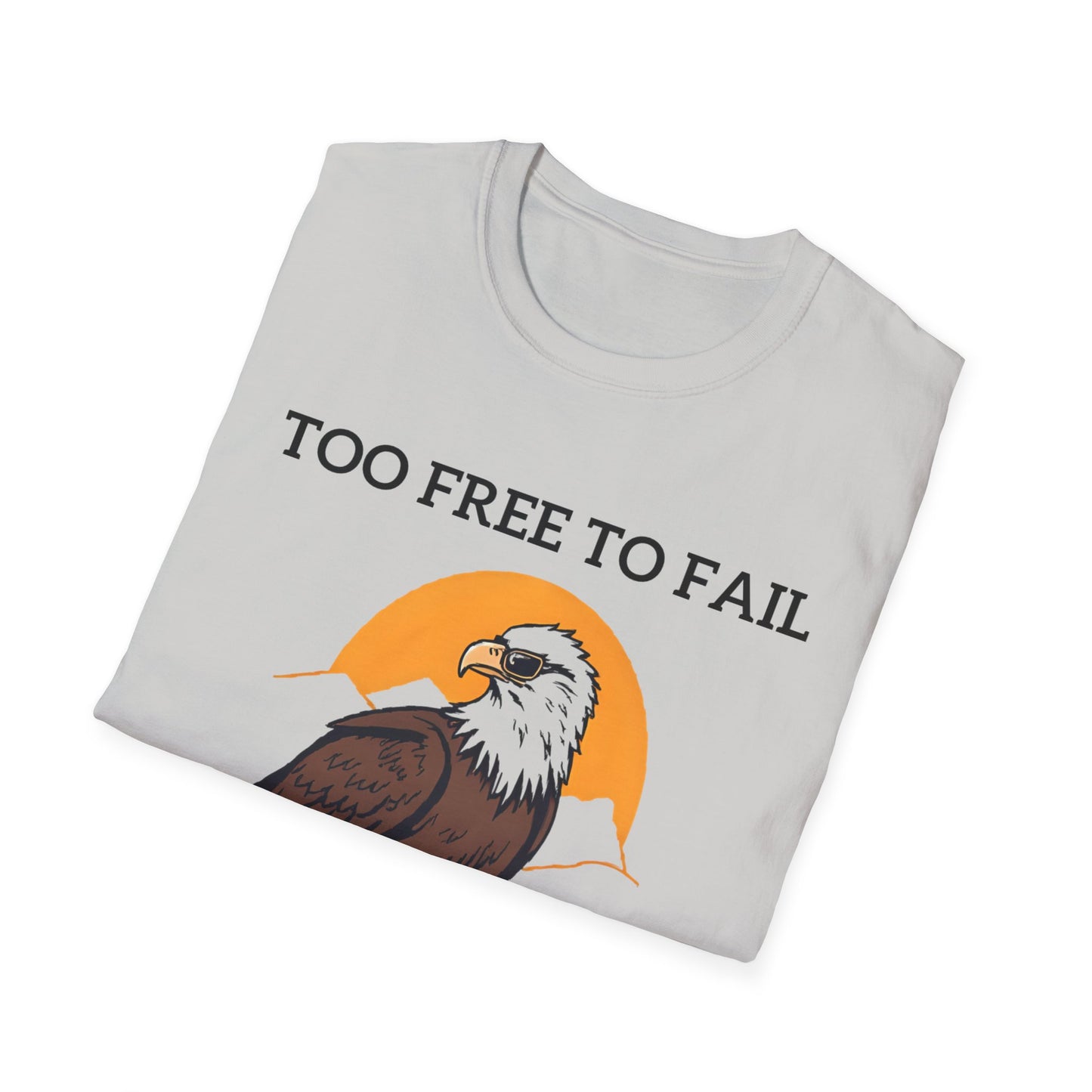 Too Free To Fail T-Shirt