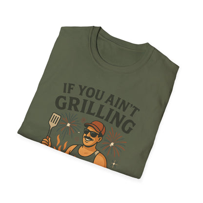If You Ain't Grilling, You Ain't Chillin T-Shirt