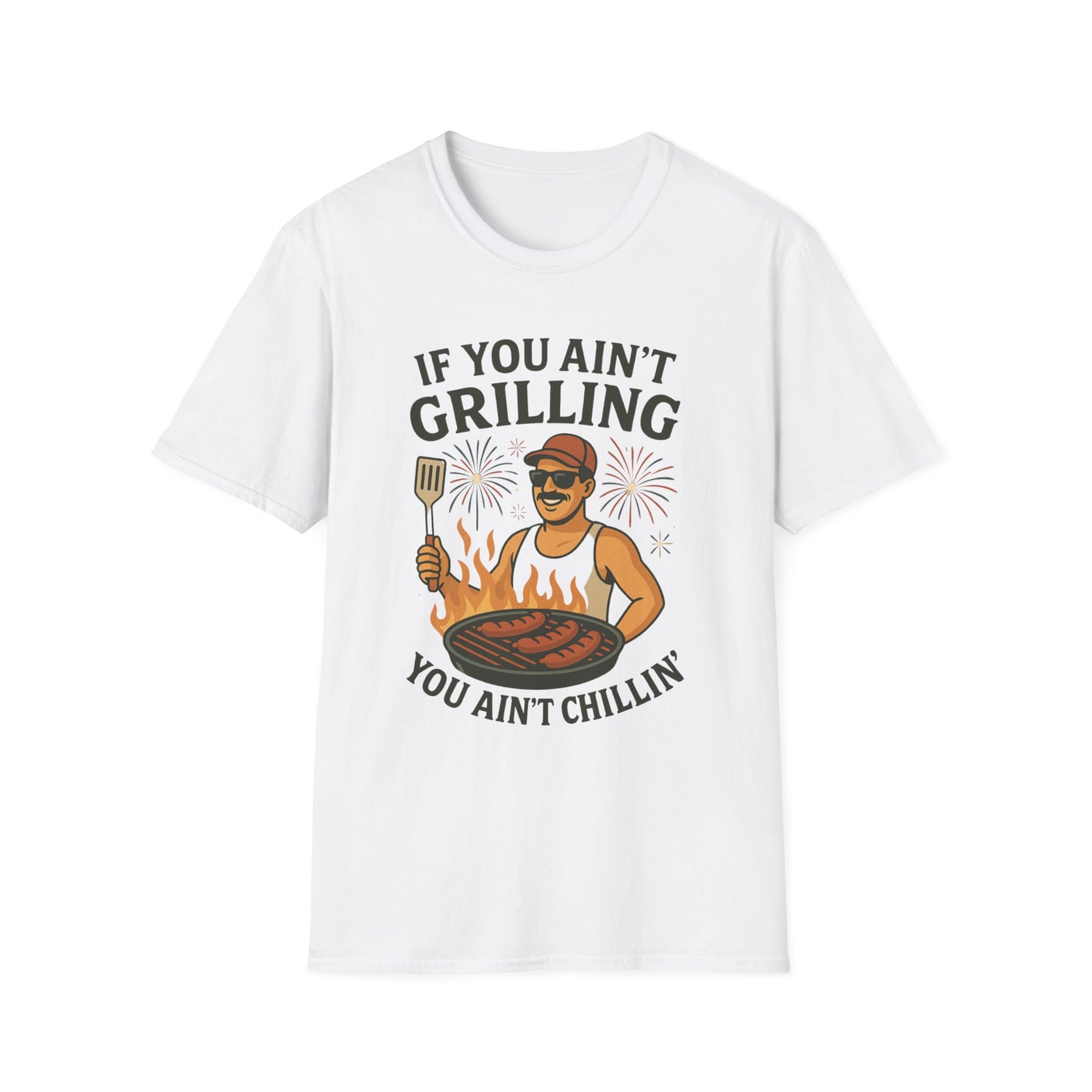 If You Ain't Grilling, You Ain't Chillin T-Shirt