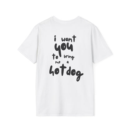 I Want You To Bring Me A Hot Dog T-Shirt