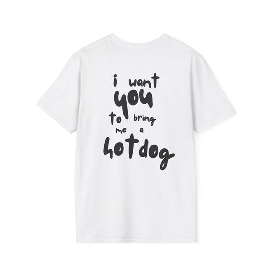 I Want You To Bring Me A Hot Dog T-Shirt