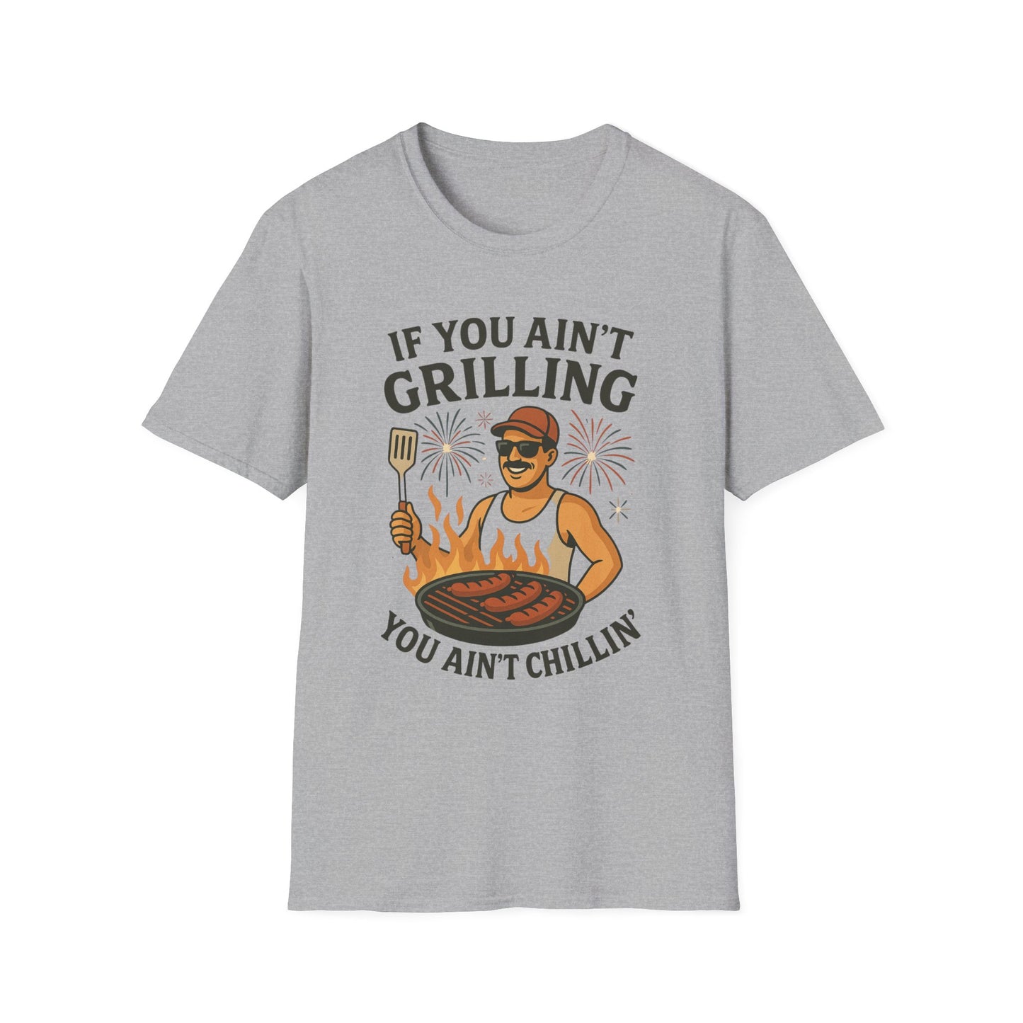 If You Ain't Grilling, You Ain't Chillin T-Shirt