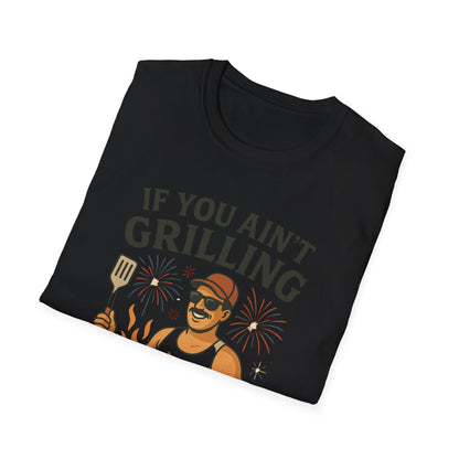 If You Ain't Grilling, You Ain't Chillin T-Shirt