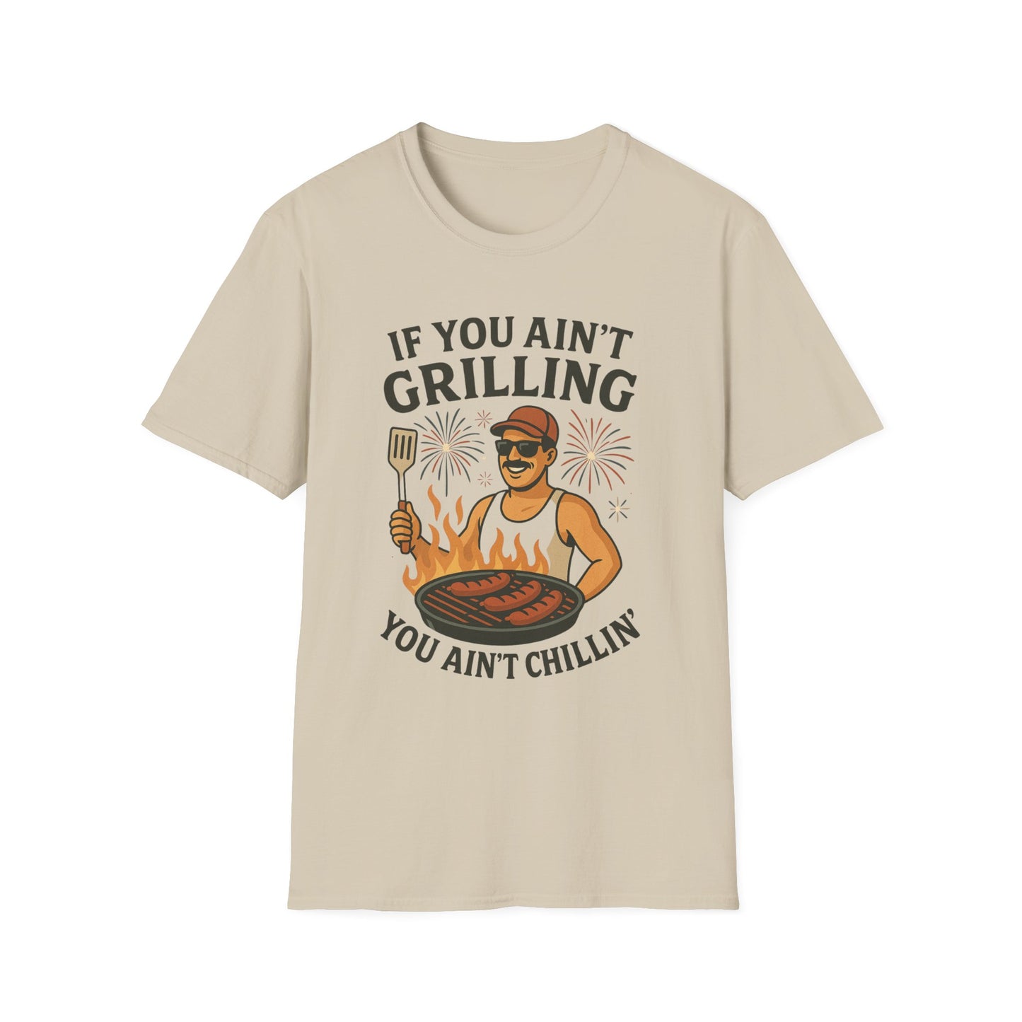 If You Ain't Grilling, You Ain't Chillin T-Shirt