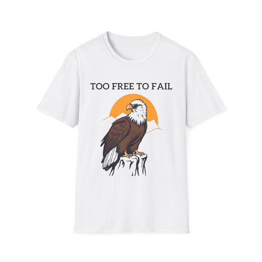 Too Free To Fail T-Shirt