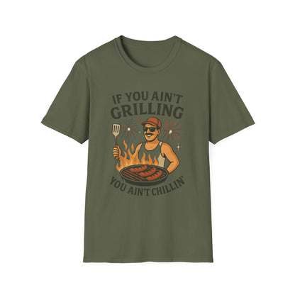 If You Ain't Grilling, You Ain't Chillin T-Shirt