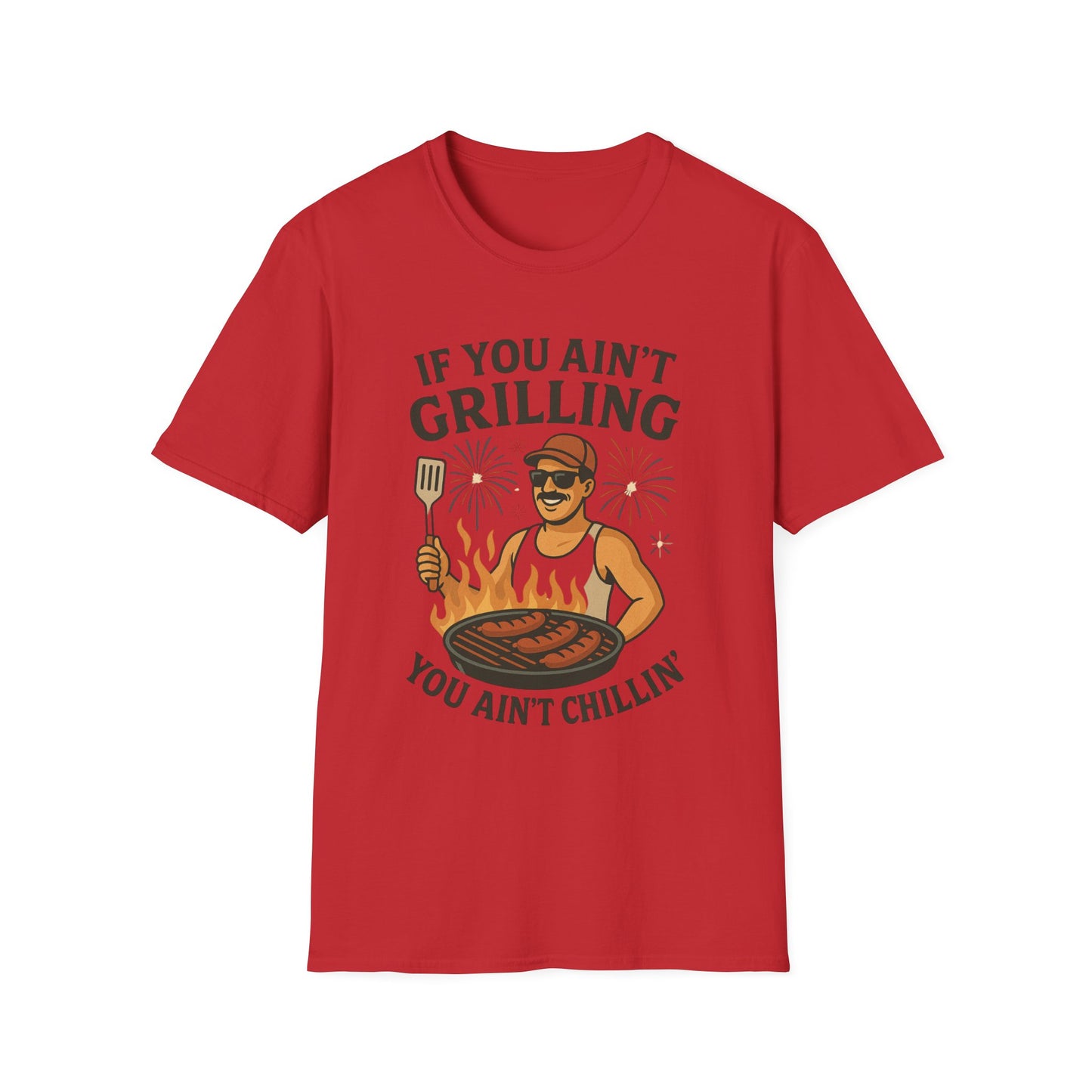 If You Ain't Grilling, You Ain't Chillin T-Shirt