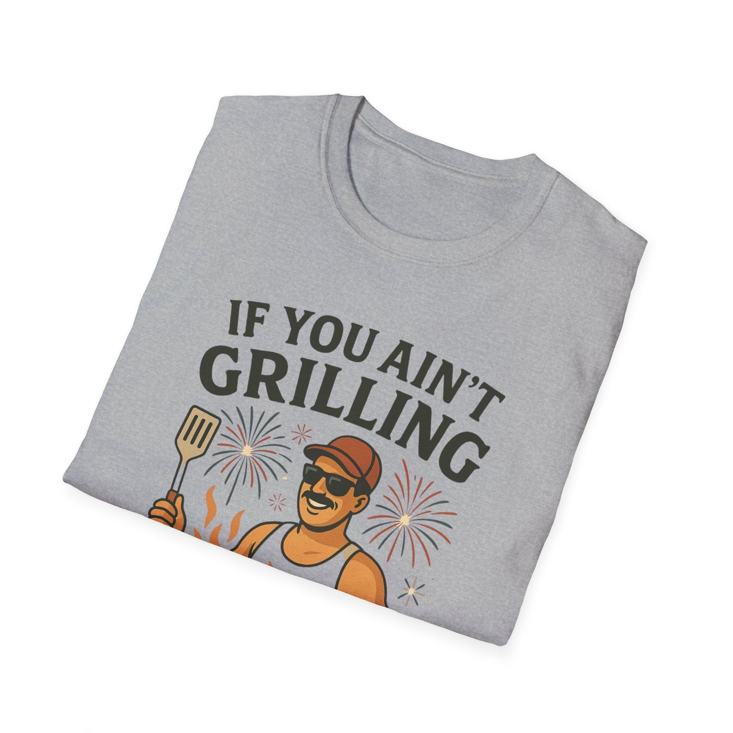 If You Ain't Grilling, You Ain't Chillin T-Shirt